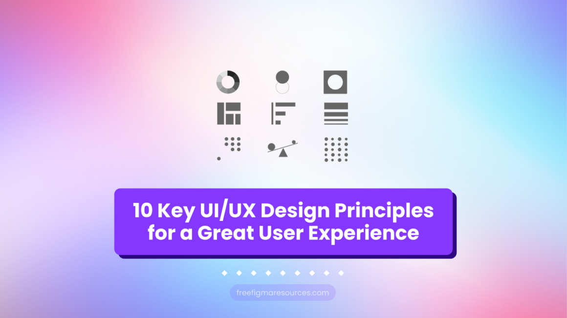 10 Key UI/UX Design Principles For A Great User Experience - Free Figma ...