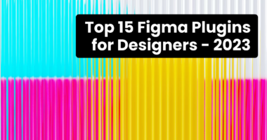 Top 15 Figma Plugins for Designers 2023