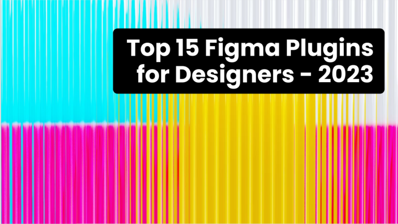 Top 15 Figma Plugins for Designers 2023