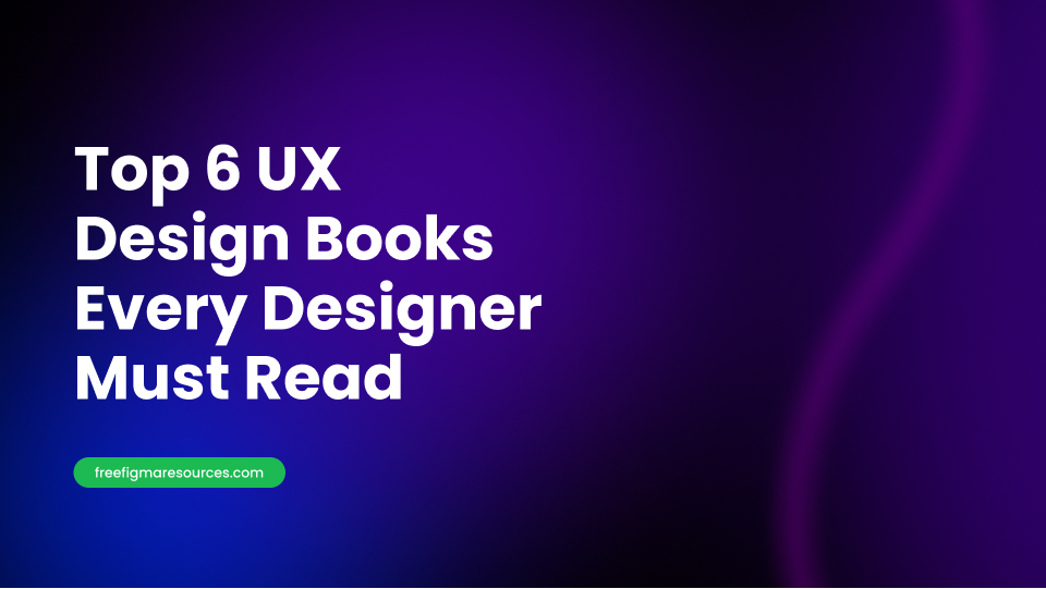 Discover the Top 6 UX Design Books to Enhance Your Skills - Free Figma ...